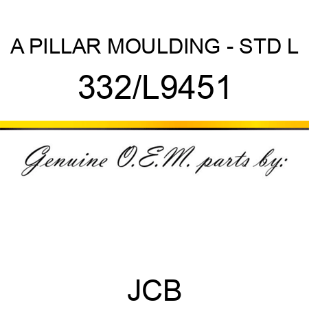 A PILLAR MOULDING - STD L 332/L9451