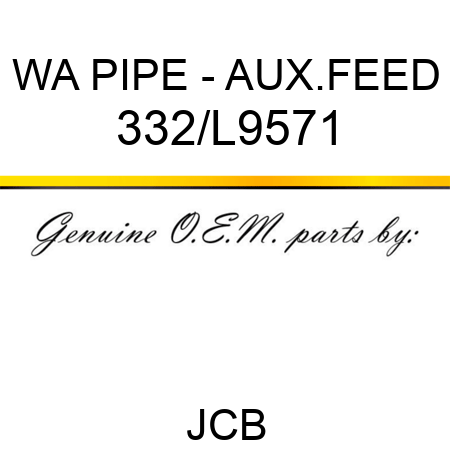 WA PIPE - AUX.FEED 332/L9571