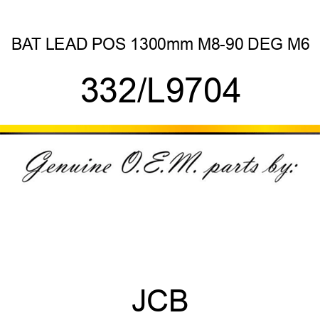 BAT LEAD POS 1300mm M8-90 DEG M6 332/L9704