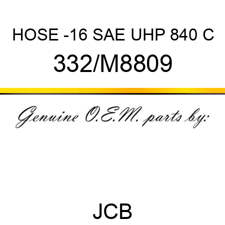 HOSE -16 SAE UHP 840 C 332/M8809