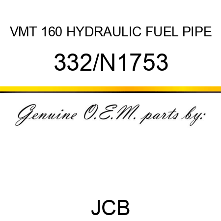 VMT 160 HYDRAULIC FUEL PIPE 332/N1753