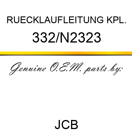 RUECKLAUFLEITUNG KPL. 332/N2323