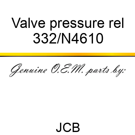 Valve pressure rel 332/N4610