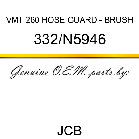 VMT 260 HOSE GUARD - BRUSH 332/N5946