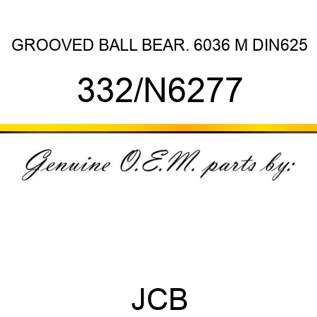 GROOVED BALL BEAR. 6036 M DIN625 332/N6277