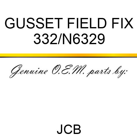 GUSSET FIELD FIX 332/N6329