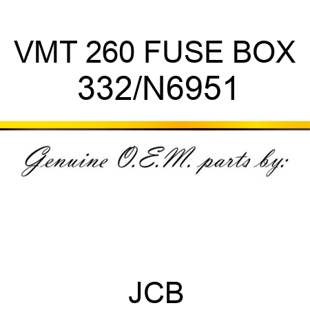 VMT 260 FUSE BOX 332/N6951