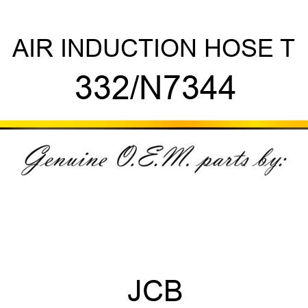 AIR INDUCTION HOSE T 332/N7344