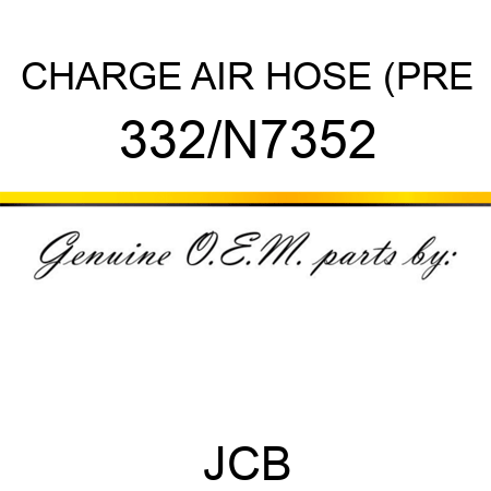 CHARGE AIR HOSE (PRE 332/N7352