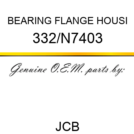 BEARING FLANGE HOUSI 332/N7403