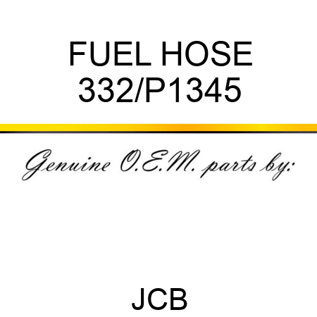 FUEL HOSE 332/P1345