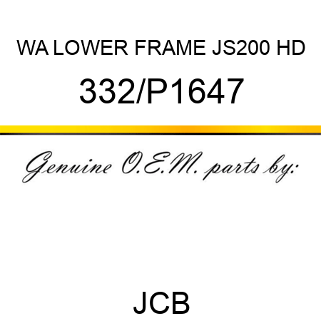 WA LOWER FRAME JS200 HD 332/P1647