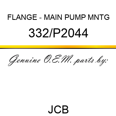 FLANGE - MAIN PUMP MNTG 332/P2044