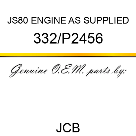 JS80 ENGINE AS SUPPLIED 332/P2456