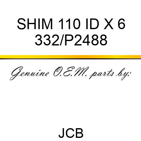 SHIM 110 ID X 6 332/P2488