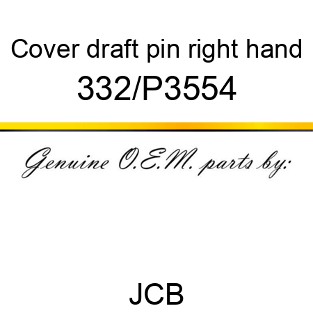 Cover, draft pin, right hand 332/P3554