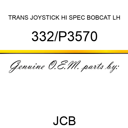 TRANS JOYSTICK HI SPEC BOBCAT LH 332/P3570