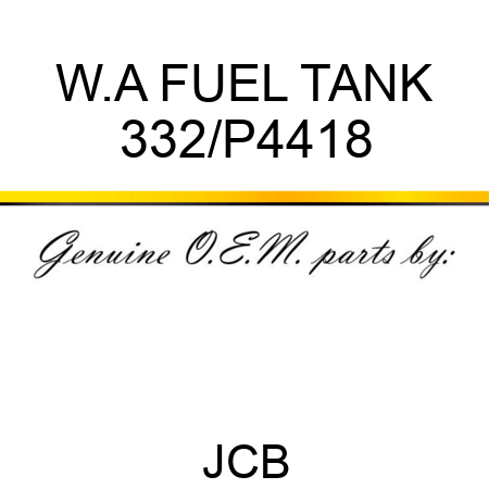 W.A FUEL TANK 332/P4418