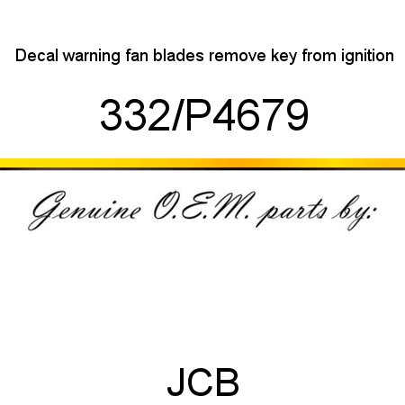 Decal, warning fan blades, remove key from ignition 332/P4679
