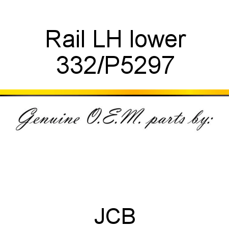 Rail, LH lower 332/P5297