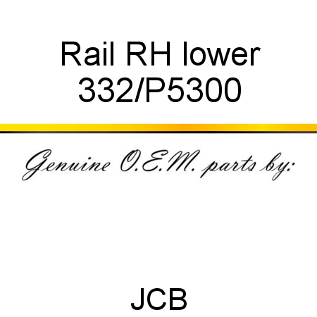 Rail, RH lower 332/P5300
