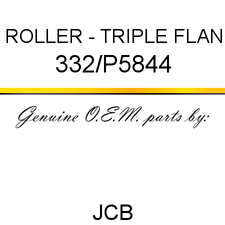 ROLLER - TRIPLE FLAN 332/P5844