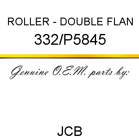 ROLLER - DOUBLE FLAN 332/P5845