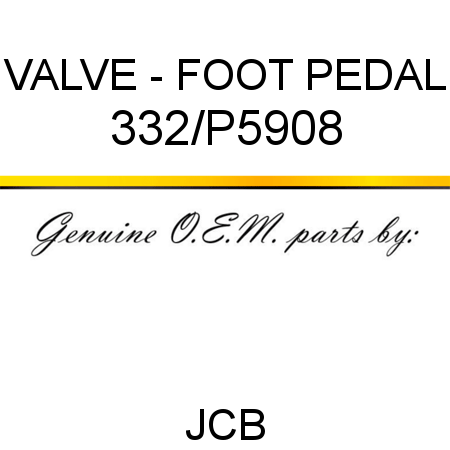 VALVE - FOOT PEDAL 332/P5908