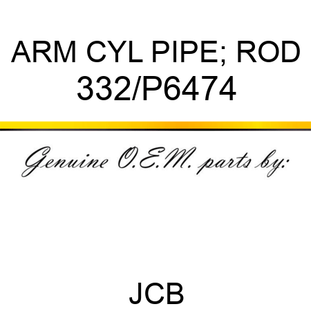 ARM CYL PIPE; ROD 332/P6474