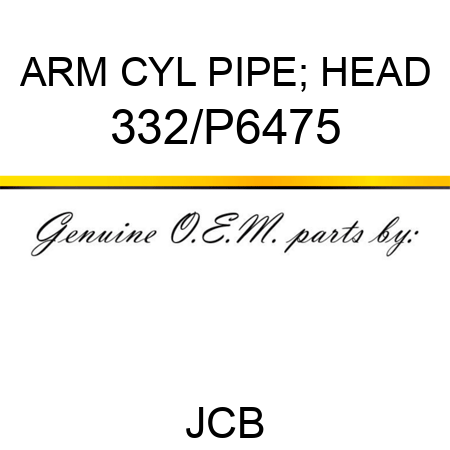 ARM CYL PIPE; HEAD 332/P6475