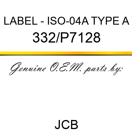 LABEL - ISO-04A TYPE A 332/P7128