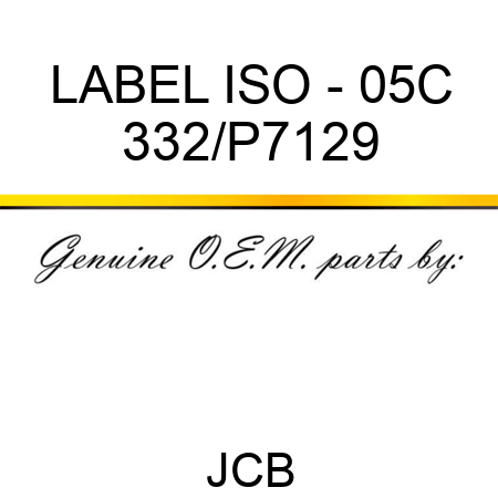 LABEL ISO - 05C 332/P7129