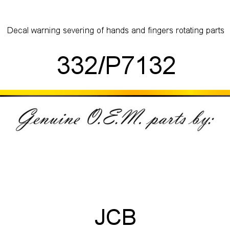 Decal, warning, severing of hands and fingers, rotating parts 332/P7132