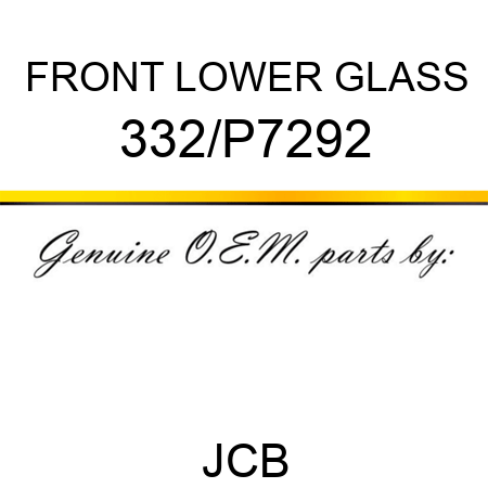 FRONT LOWER GLASS 332/P7292