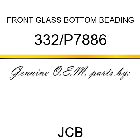 FRONT GLASS BOTTOM BEADING 332/P7886