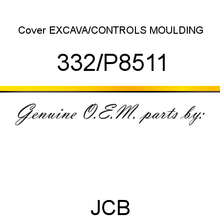 Cover, EXCAVA/CONTROLS MOULDING 332/P8511