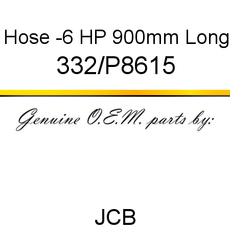 Hose, -6 HP 900mm Long 332/P8615