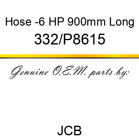 Hose, -6 HP 900mm Long 332/P8615