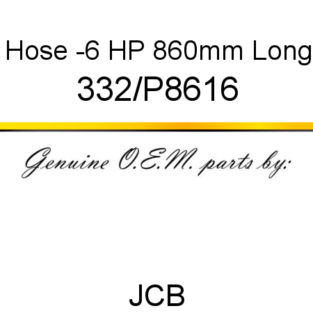 Hose, -6 HP 860mm Long 332/P8616