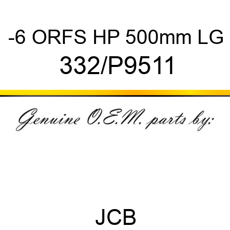 -6 ORFS HP 500mm LG 332/P9511
