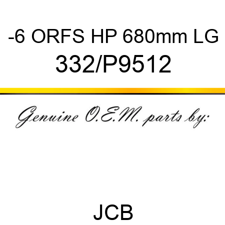 -6 ORFS HP 680mm LG 332/P9512