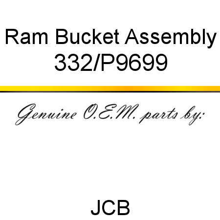 Ram, Bucket, Assembly 332/P9699