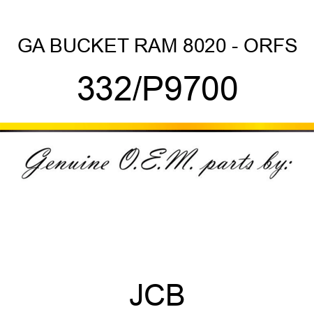 GA BUCKET RAM 8020 - ORFS 332/P9700
