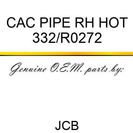 CAC PIPE RH HOT 332/R0272