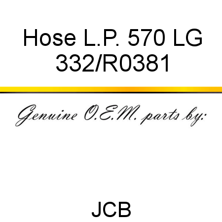 Hose, L.P. 570 LG 332/R0381