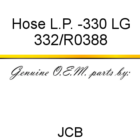 Hose, L.P. -330 LG 332/R0388