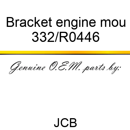 Bracket engine mou 332/R0446