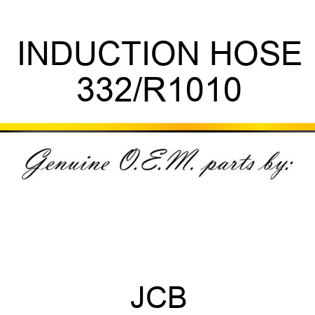 INDUCTION HOSE 332/R1010