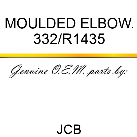 MOULDED ELBOW. 332/R1435