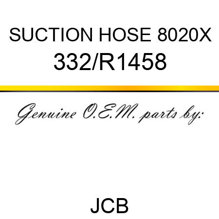 SUCTION HOSE 8020X 332/R1458